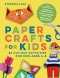 Paper Crafts For Kids