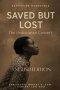 SAVED BUT LOST - THE UNDISCIPLED CONVERT  : "She was saved five times... but never discipled once."  -  A story that reveals Heaven's heartbreak - and