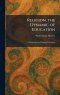 Religion, the Dynamic of Education: A Symposium on Religious Education