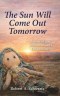 The Sun Will Come Out Tomorrow