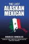The Last Alaskan Mexican