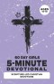 5-Minute Devotional for Girls Ages 16-18: A 60-Days of Christian Devotions for Teen Girls Dealing with Anxiety, Self-Doubt, Friend Drama, Independence