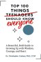 100 Things Teenagers (everyone) Should Know