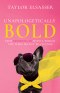 Unapologetically Bold