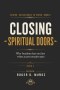 CLOSING SPIRITUAL DOORS: Why Freedom Does Not Last When Access Remains Open