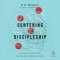 Centering Discipleship