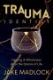Trauma Identity: Healing & Wholeness After the Storms of Life