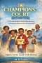 Champions' Court: Level 1  Year 1: A Discipleship & Leadership Journey for Elementary to Intermediate School Students