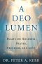 A Deo Lumen: Essays on Holiness, Prayer, Freedom, and Love
