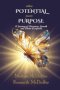 WHEN POTENTIAL MEETS PURPOSE: A Journey of Discovery, Growth, and Divine Assignment