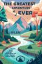 The Greatest Adventure EVER: 365 Day Teen Devotional