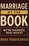 MARRIAGE BY THE BOOK: WE'RE MARRIED, NOW WHAT?