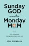 Sunday God Meets Monday Mom