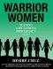 Warrior Women: Turning Life Lessons Into Legacy Volume 4