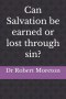 Can Salvation be earned or lost through sin?