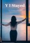 Y I Stayed: From Devastation to Destination A Journey Through Infidelity
