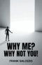 Why Me?: Why Not You?