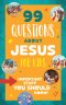99 Questions about Jesus for Kids