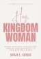 Hey, Kingdom Woman: A 31-Day Devotional: Renew Your Faith, Reclaim Your Identity, and Walk Boldly in Your Kingdom Calling