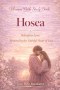 Women Bible Study Book Hosea: Relentless Love: Restored by the Faithful Heart of God