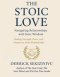 THE STOIC LOVE: Navigating Relationships with Stoic Wisdom.