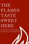 The Flames Taste Sweet Here