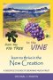From the Fig Tree to the Vine: learn to thrive in the New Creation A disciple's guide to bearing much fruit