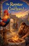 The Rooster in the Courtyard