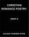 Christian Romance Poetry (Part 9)- Sacred Embrace, Poems of Holy Union, Divine Intimacy, and Love's Transcendent Covenant: Poems of Covenant and Passi
