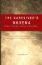 The Caregiver's Novena: 9 Days of Strength, Patience & Sacred Rest:  Practical prayers, short reflections, and nightly rest rituals for those who care