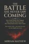 THE BATTLE SHE NEVER SAW COMING: How Good Women Get Trapped, How God Sets Them Free, and How Discernment Saves Their Future