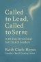 Called to Lead, Called to Serve: A 40-Day Devotional for Church Leaders