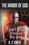 The Armor of God: A Guide to Spiritual Protection and Daily Living