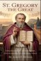 ST. GREGORY THE GREAT: GREGORIAN CHANT, CHURCH REFORM, AND THE SHEPHERD OF A TROUBLED WORLD
