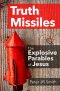 Truth Missiles - The Explosive Parables of Jesus