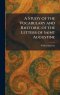 A Study of the Vocabulary and Rhetoric of the Letters of Saint Augustine