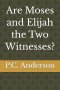Are Moses and Elijah the Two Witnesses?