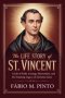 THE LIFE STORY OF ST. VINCENT