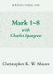 Reflecting on Mark 1-8 with Charles Spurgeon