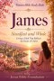 Women Bible Study Book James: Steadfast and Whole: Living a Faith That Reflects the Heart of Christ