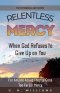 Relentless Mercy