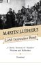 Martin Luther's Little Instruction Book: A Classic Treasury of Timeless Wisdom and Reflection
