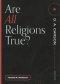 Are All Religions True? (Questions for Restless Minds)
