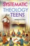 Systematic Theology for Teens to Understanding God, Scripture, and Salvation