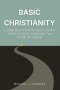 Basic Christianity: Living Out a Faith That Works: A Bible Study Through the Book of James
