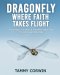 Dragonfly Where Faith Takes Flight: A Christian Journey of Transformation and Triumph over Adversity