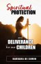 Spiritual Protection and Deliverance for Our Children