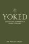Yoked Choosing Surrender over Striving