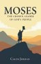 Moses: The Chosen Leader of God's People