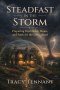 Steadfast in the Storm: Preparing Your Heart, Home, and Faith for the Days Ahead